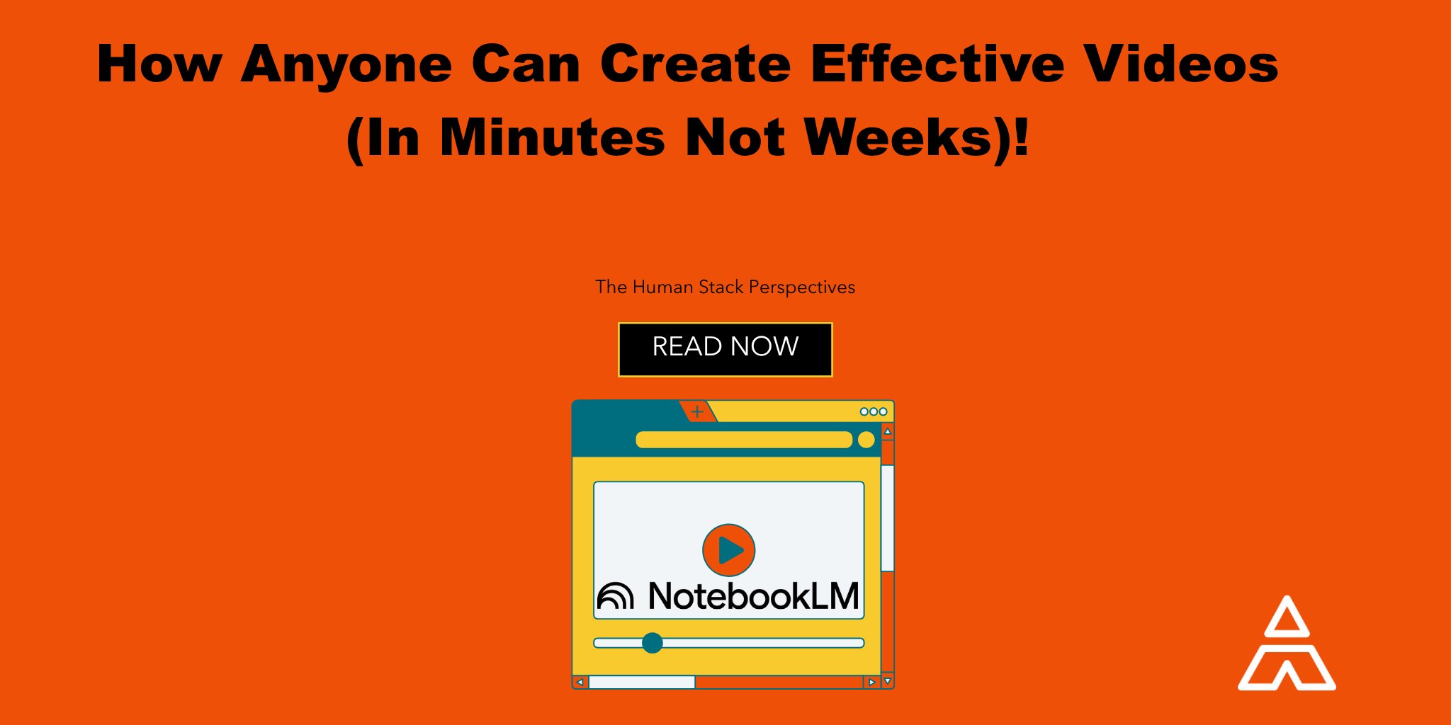 Orange field with black text that says How anyone can create effective videos in minutes not weeks.