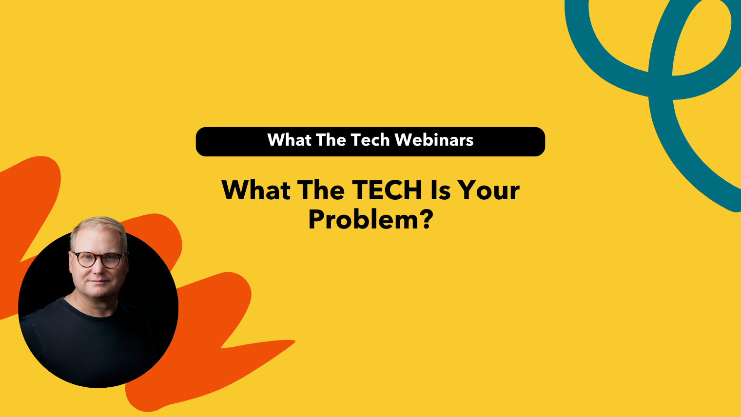 What the tech is your problem