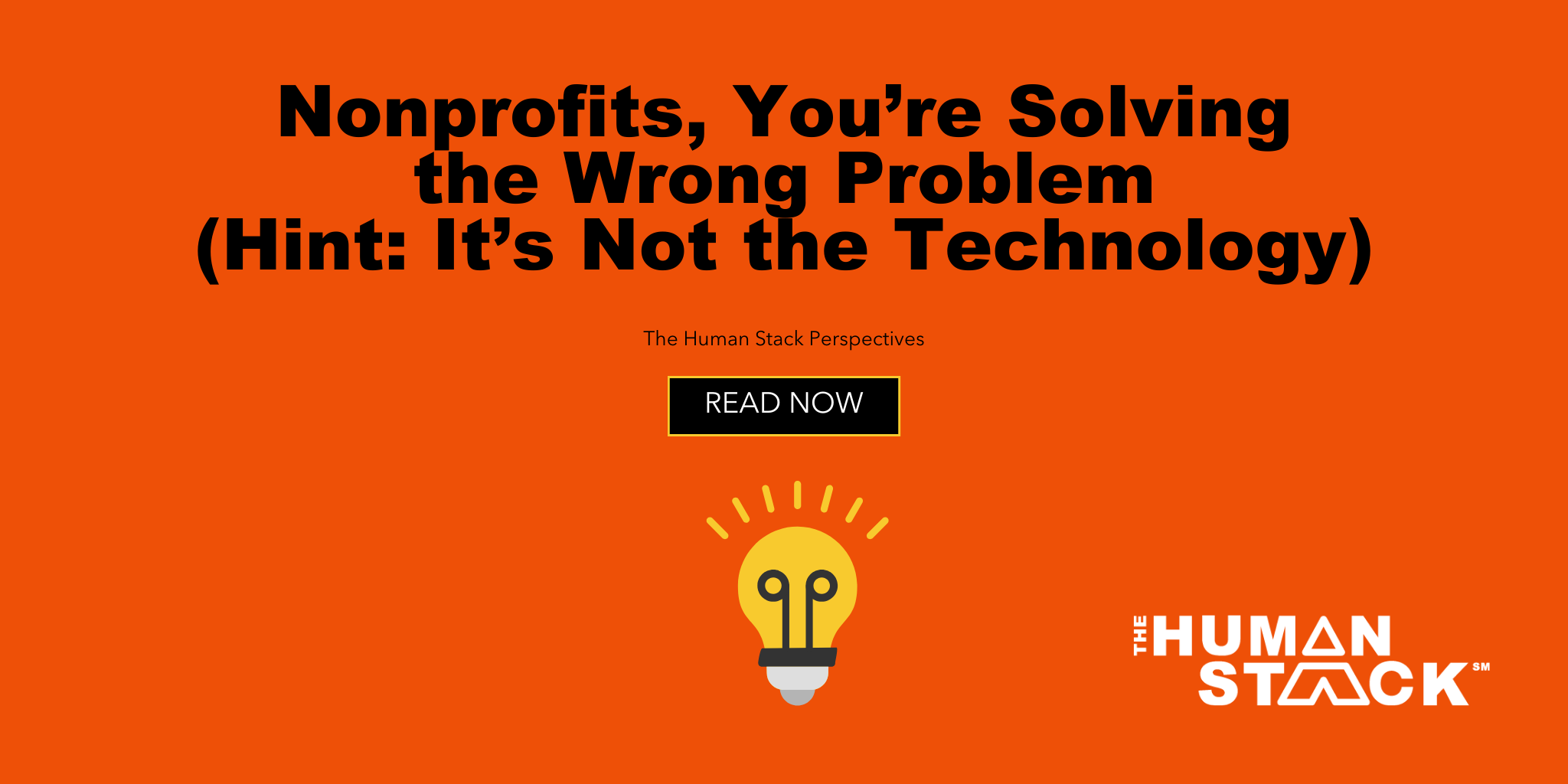 Nonprofits, You’re Solving the Wrong Problem (Hint: It’s Not the Technology)