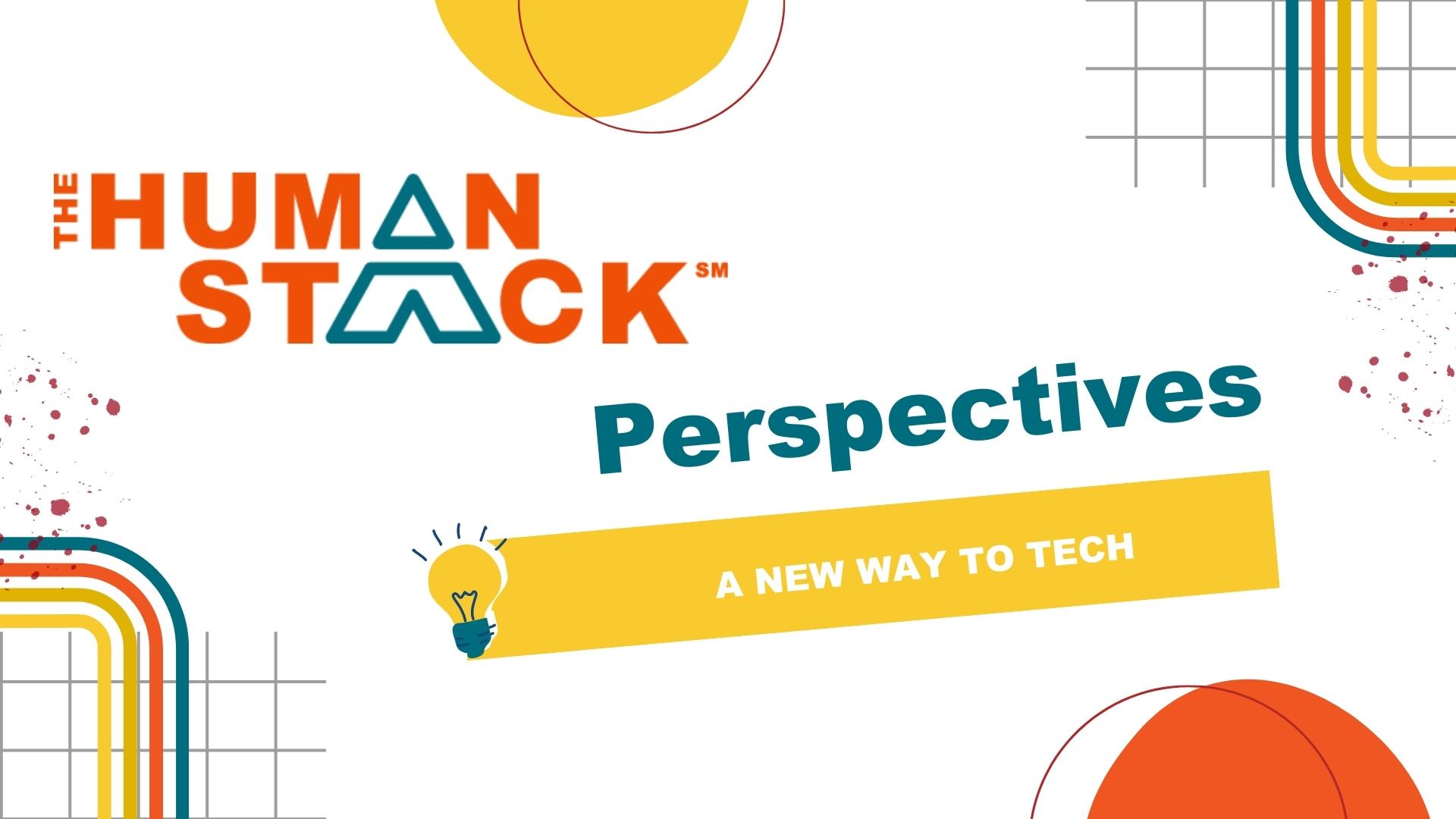 The Human Stack℠ Perspectives Blog