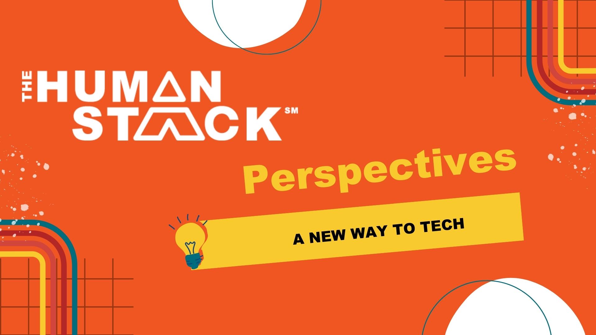 The Human Stack℠ Perspectives Blog