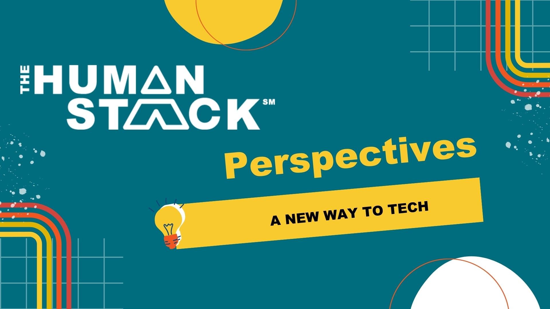 The Human Stack℠ Perspectives Blog