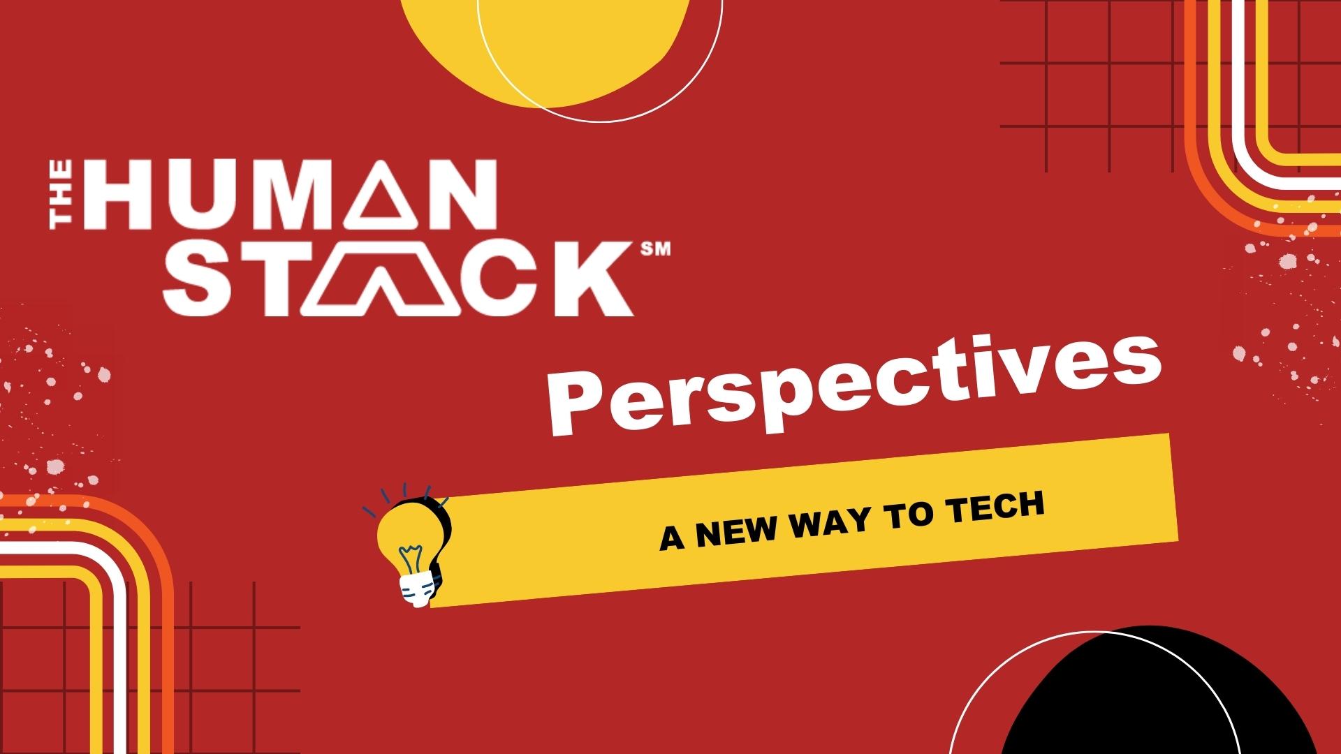 The Human Stack℠ Perspectives Blog